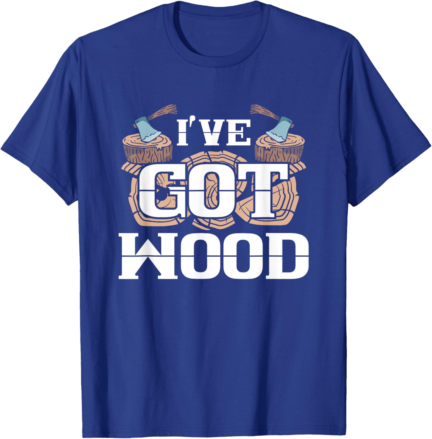 Carpentry Lumberjack I've Got Wood Chopping Camping Gift T-Shirt - T-Shirt | Royal