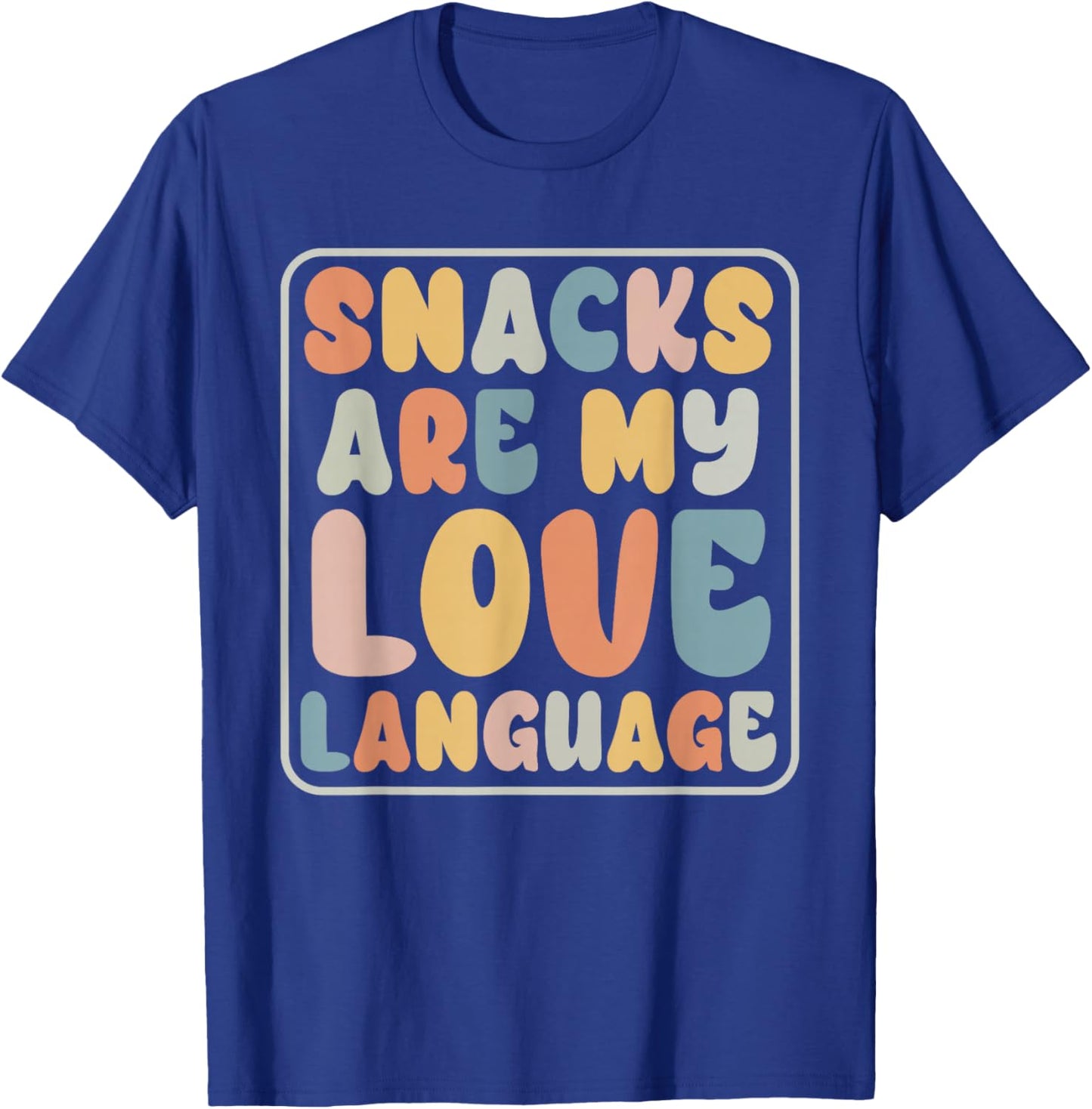 Snacks Are My Love Language Candy Shop Funny Men Women Snack T-Shirt - T-Shirt | Royal