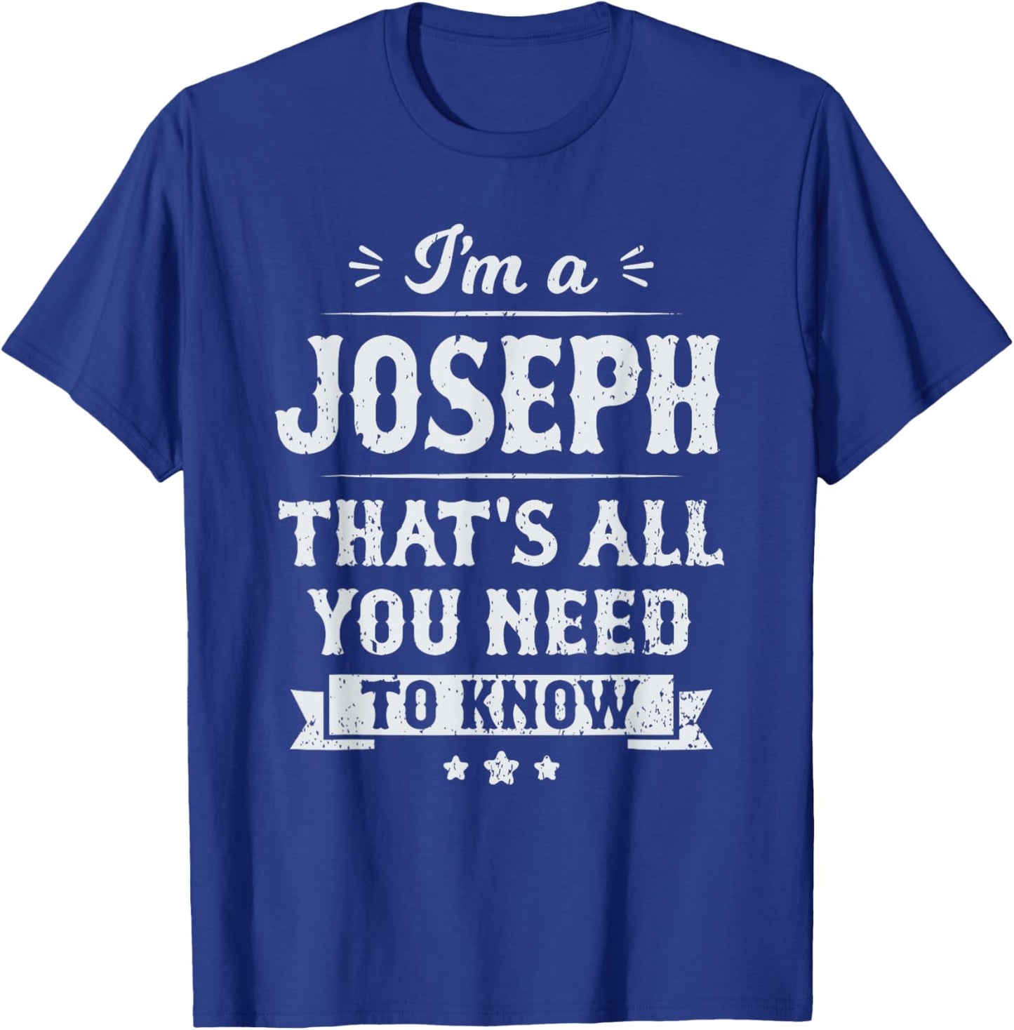 I'm A Joseph That's All You Need To Know Surname Last Name T-Shirt - T-Shirt | Royal