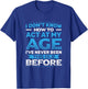 I Don't Know How To Act At My Age Funny Happy Birthday T-Shirt - T-Shirt | Royal