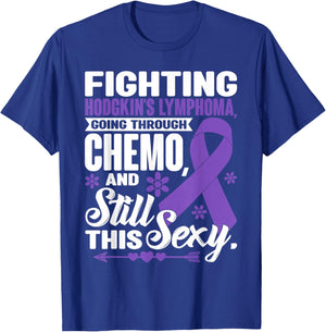 Fighting Hodgkin's Lymphoma Going Through Chemo Still Sexy T-Shirt - T-Shirt | Royal