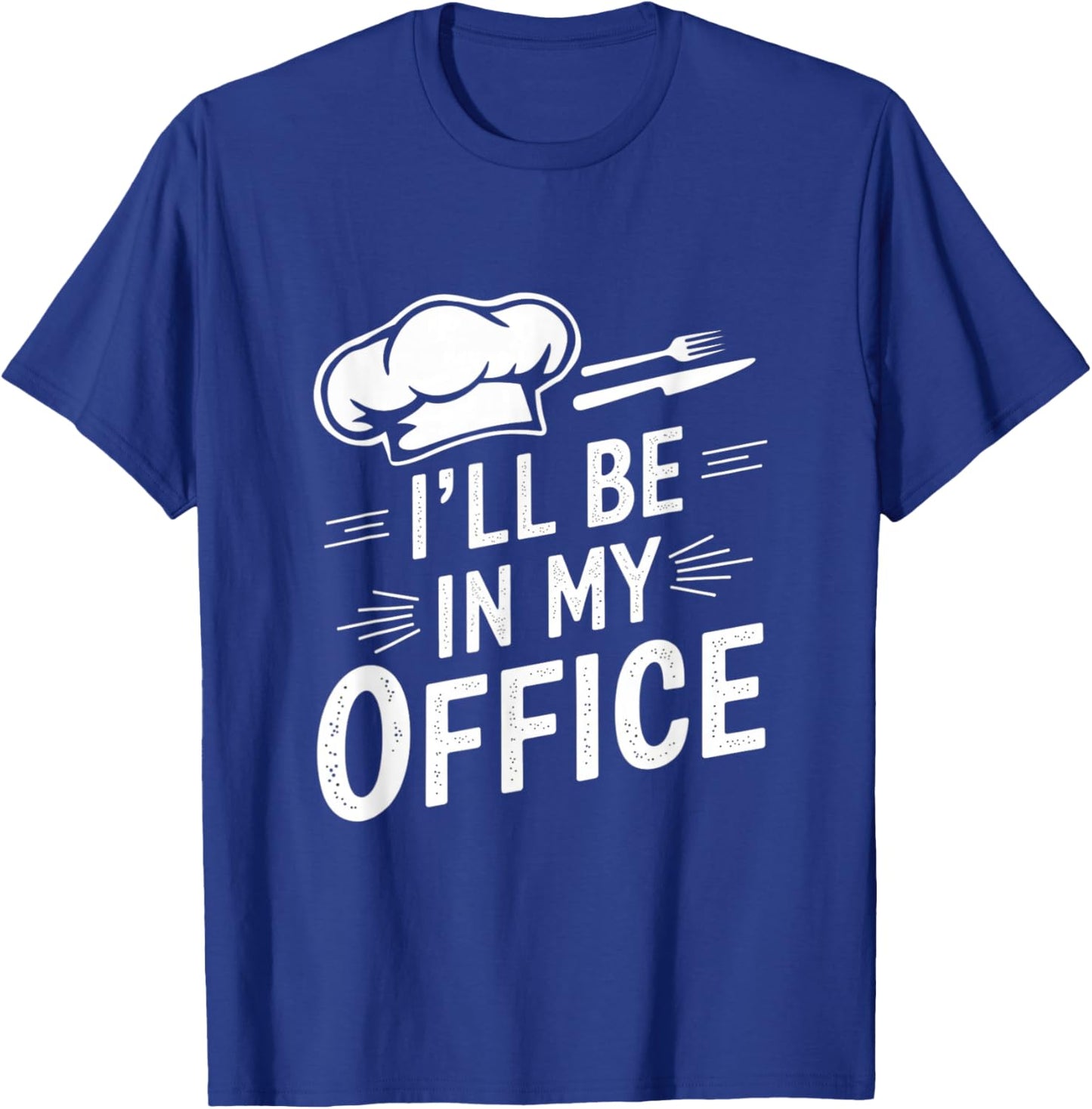 Vintage Funny Chef Memes I’ll Be In My Office Kitchen T-Shirt - T-Shirt | Royal