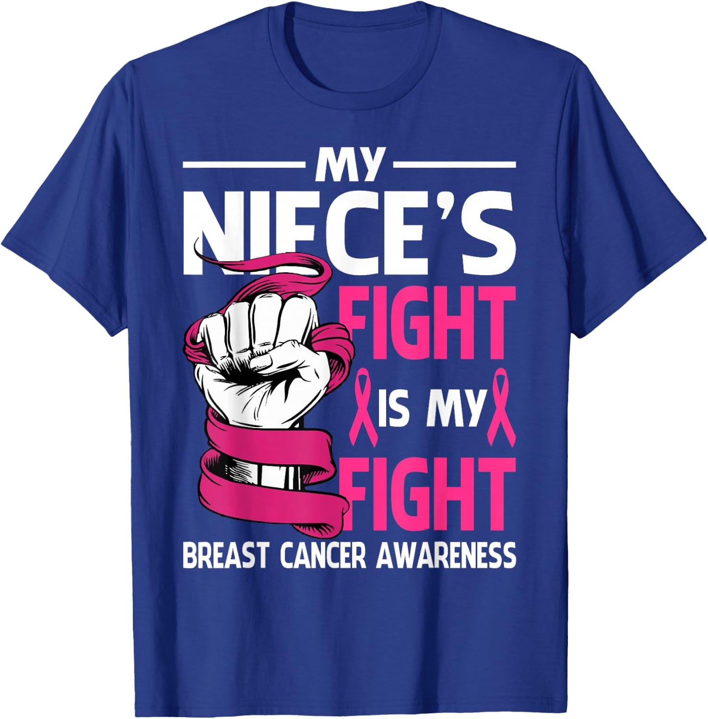 My Niece's Fight Is My Fight Breast Cancer Awareness T-Shirt - T-Shirt | Royal
