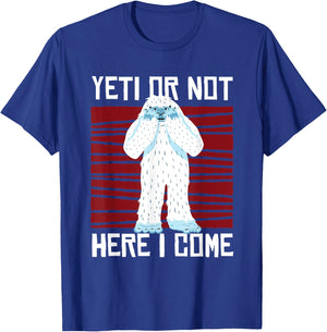 Yeti Or Not Here I Come I Bigfoot Hiking Outdoor Mountain T-Shirt - T-Shirt | Royal