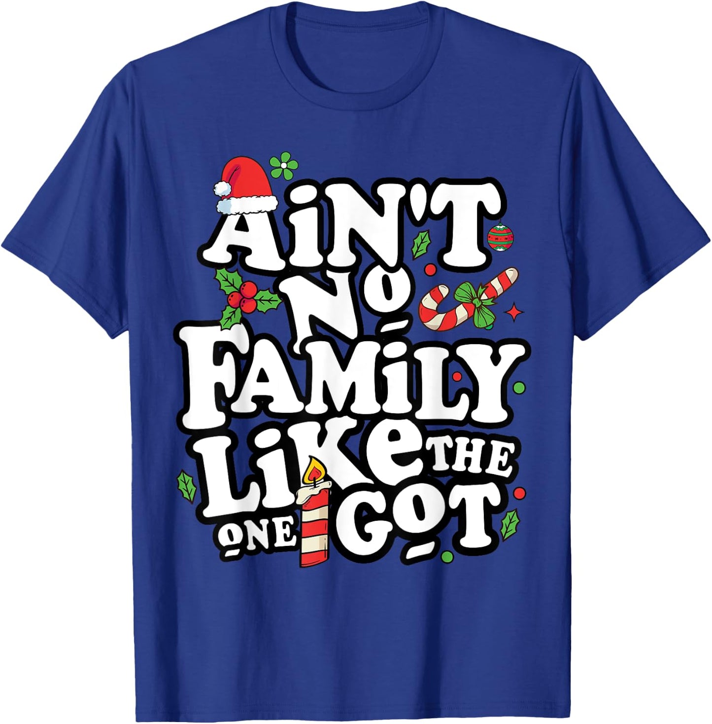 Christmas Ain't No Family Like The One I Got -Kids Family Christmas T-Shirt - T-Shirt | Royal