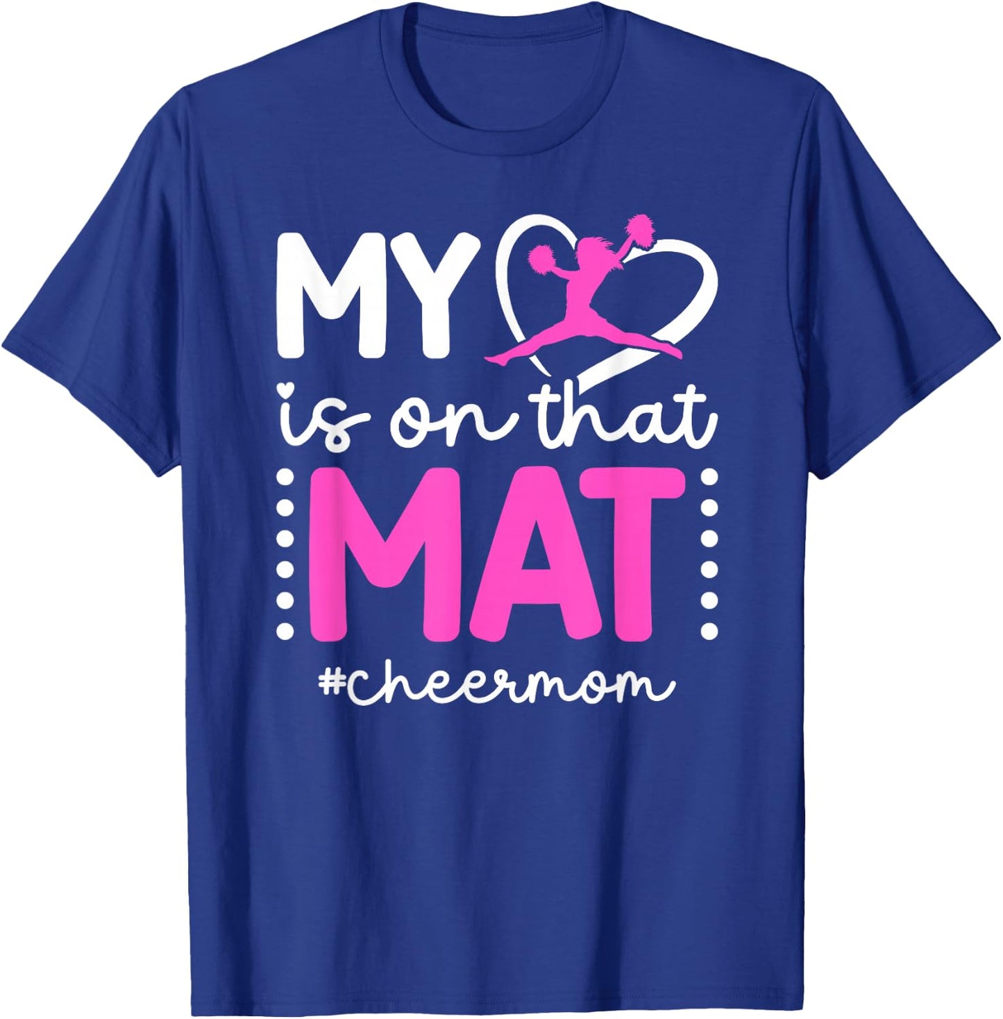 On That Mat Cheer Mom Cheerleading Mom Of A Cheerleader Mama T-Shirt - T-Shirt | Royal