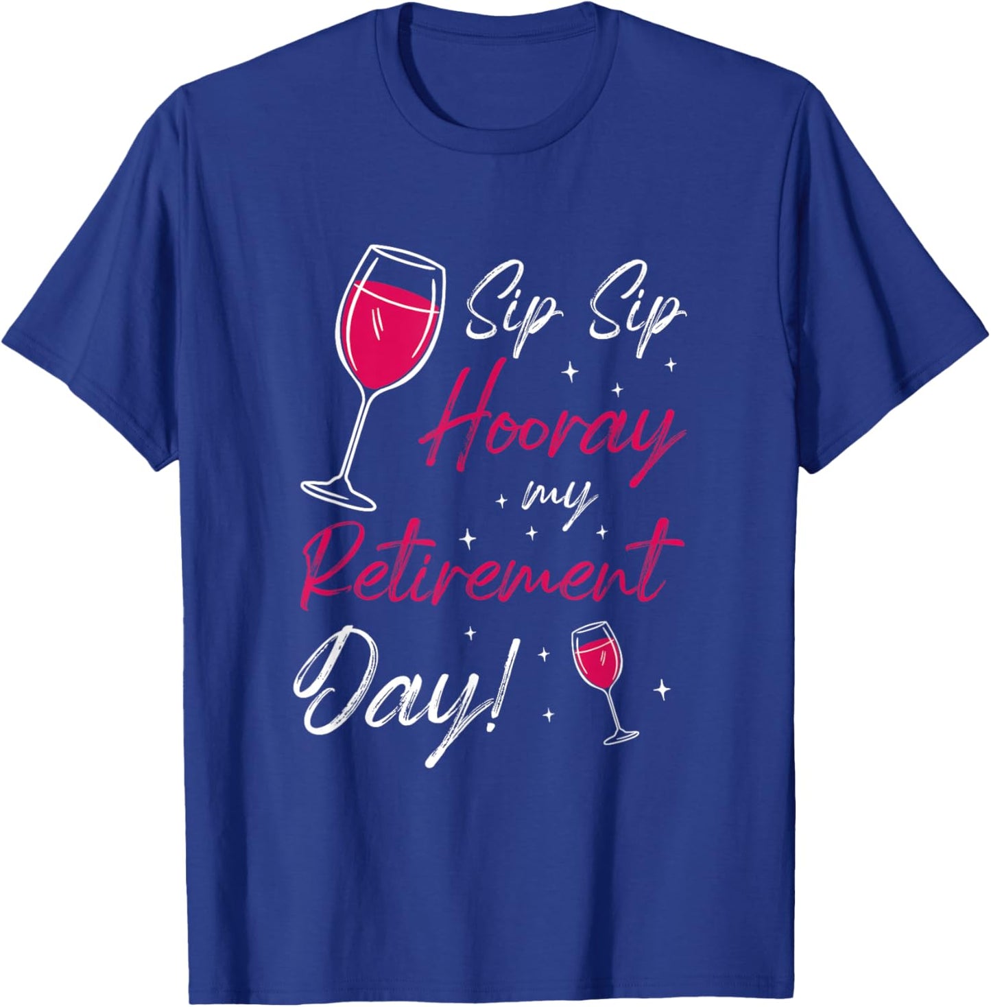 Sip Sip Hooray Retirement Day Retired Pensioner Pension T-Shirt - T-Shirt | Royal