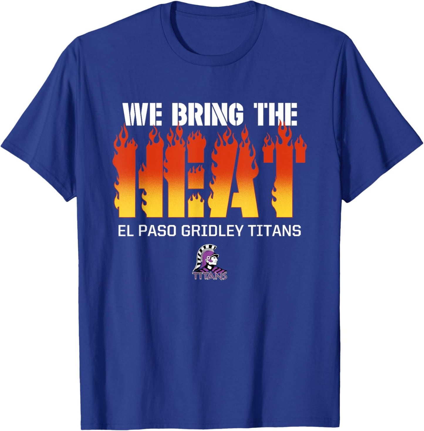 El Paso Gridley Titans Logo We Bring the Heat HS T-Shirt - T-Shirt | Royal