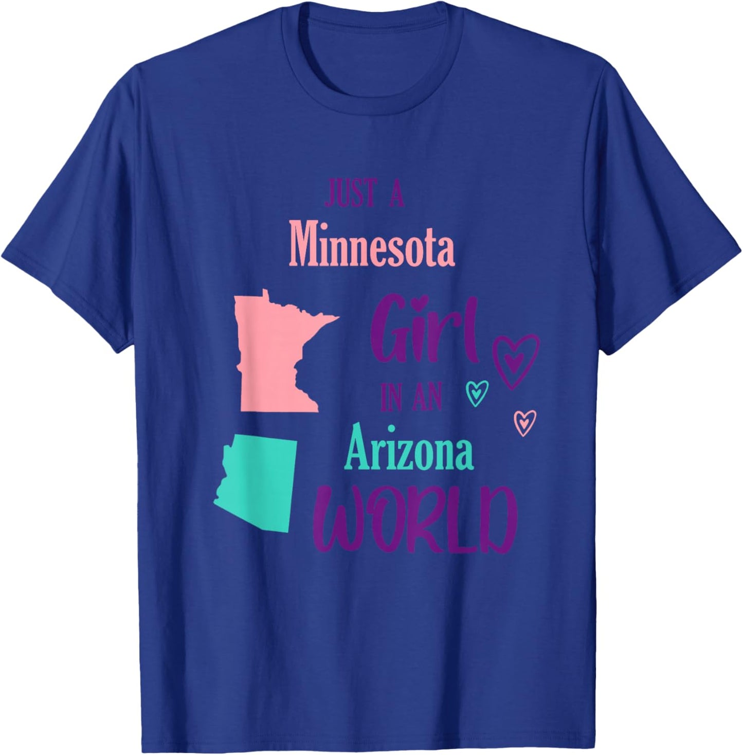 Proud Girl Just a Girl from Minnesota in an Arizona World T-Shirt - T-Shirt | Royal