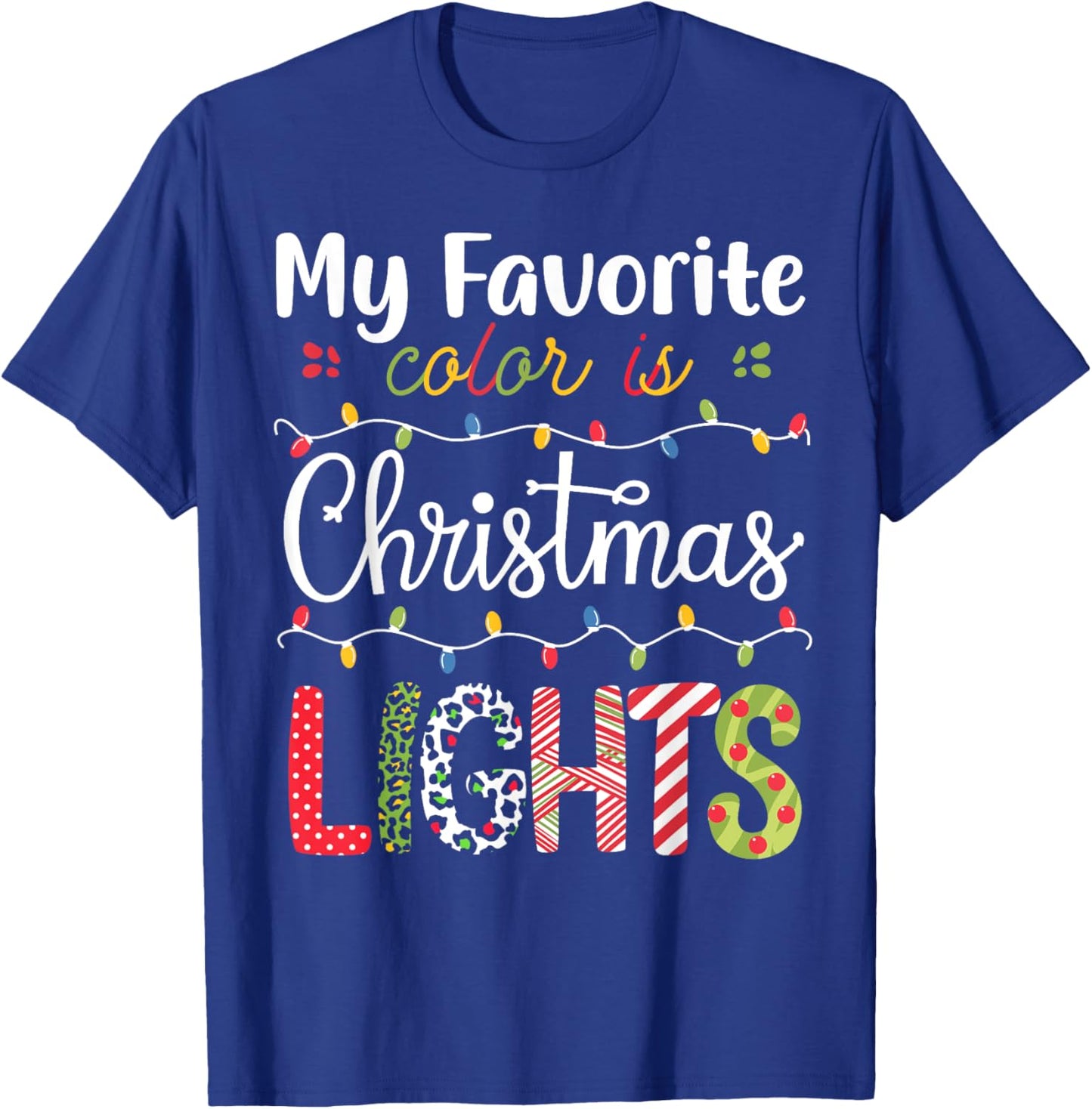 My Favorite Color Is Christmas Lights Funny Xmas Family T-Shirt - T-Shirt | Royal