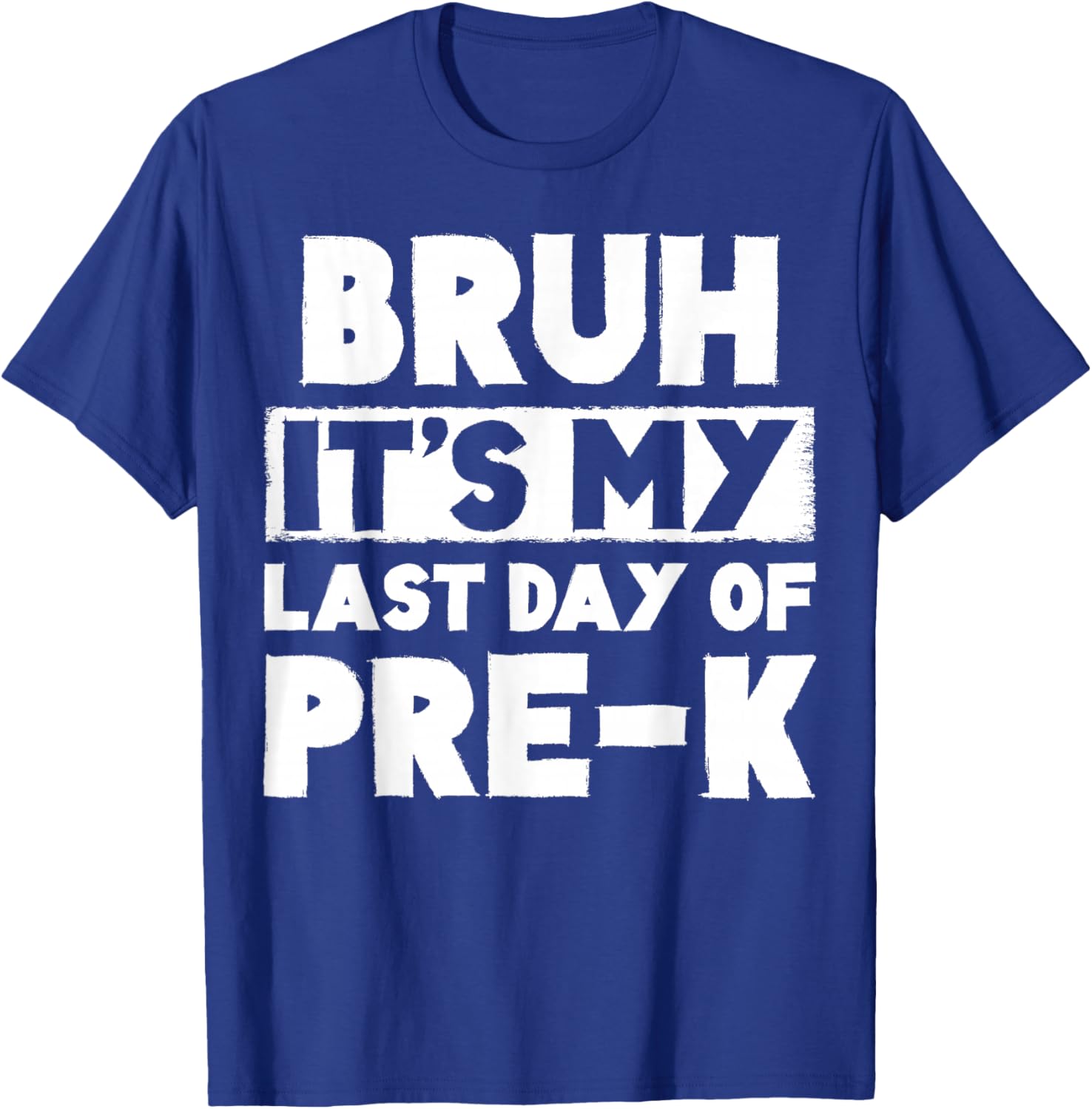 Bruh It's My Last Day Of Pre-K Teacher Summer Vacation T-Shirt - T-Shirt | Royal