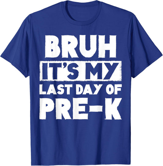 Bruh It's My Last Day Of Pre-K Teacher Summer Vacation T-Shirt - T-Shirt | Royal
