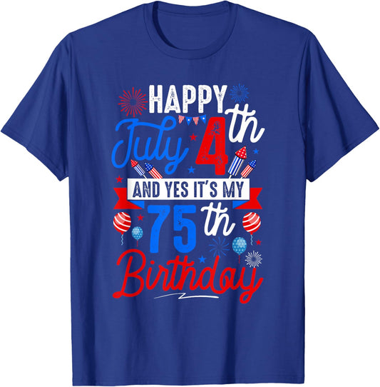 Happy July 4th And My 75th Birthday Patriotic Funny Party T-Shirt - T-Shirt | Royal