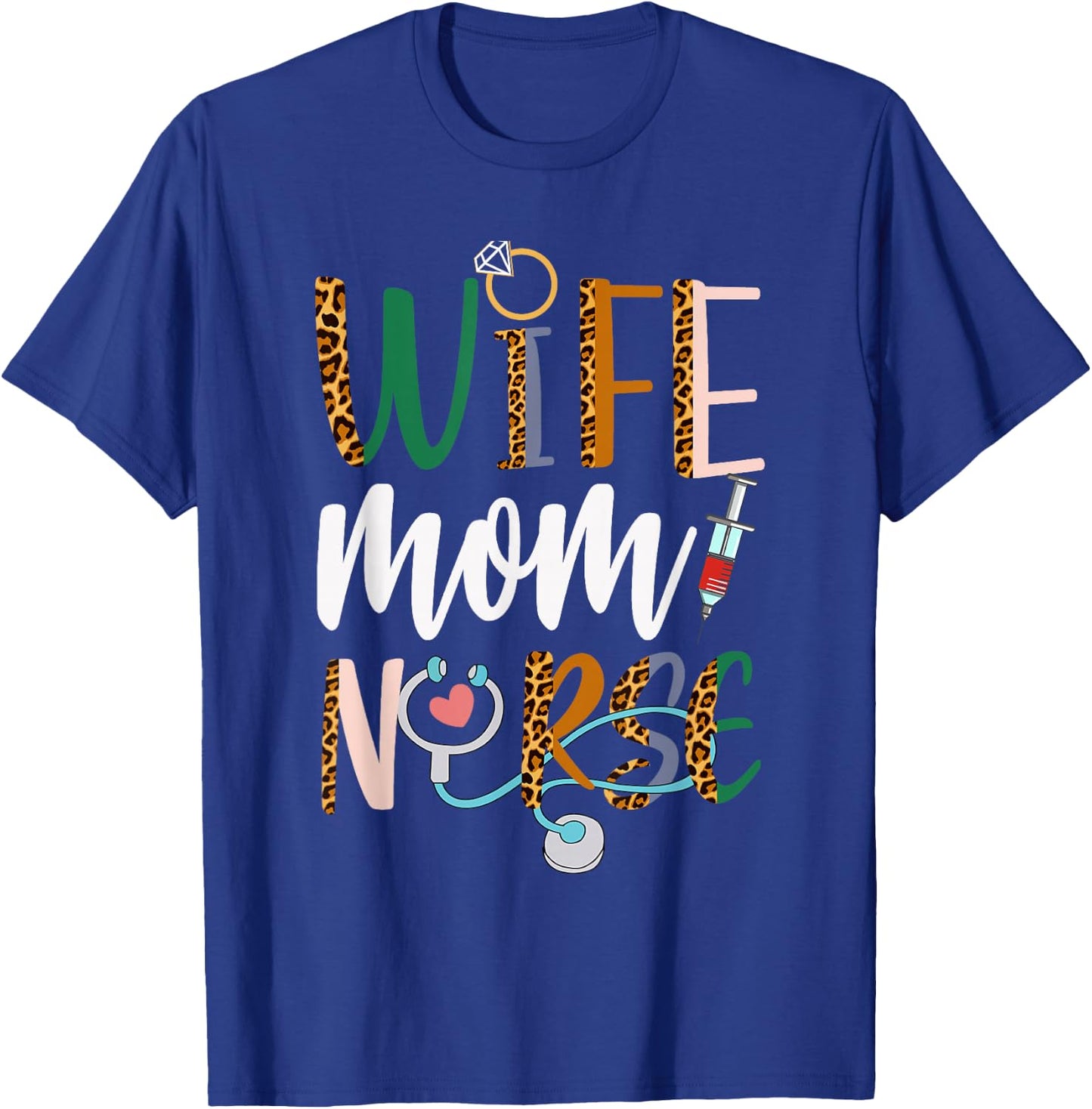 Wife Mom Nurse RN LPN Mothers Day For Nurses T-Shirt - T-Shirt | Royal