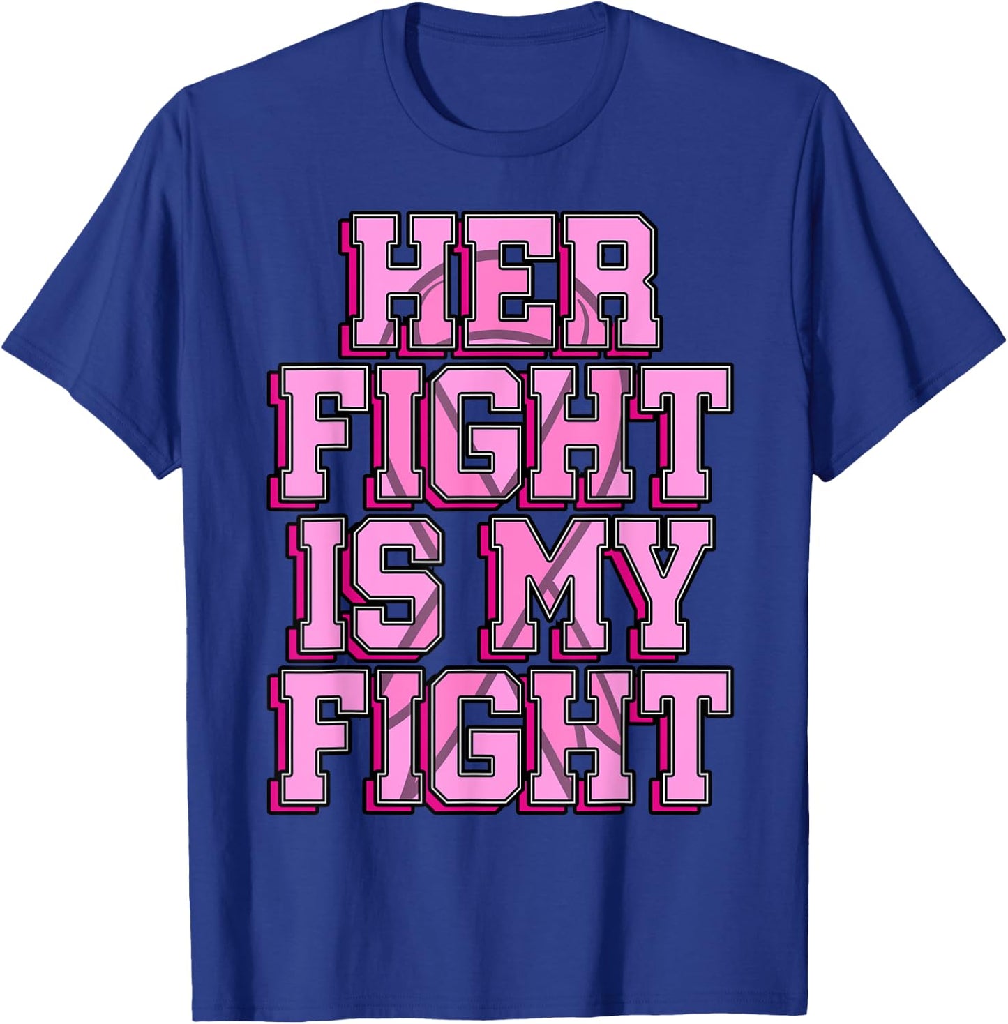 Her Fight Is My Fight Breast Cancer Shirt Chemotherapy Gift T-Shirt - T-Shirt | Royal