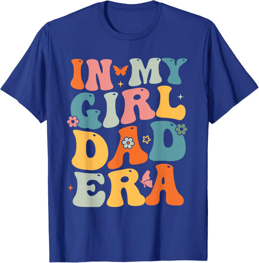 Funny In My Dad Girl Era Fathers Day T-Shirt - T-Shirt | Royal