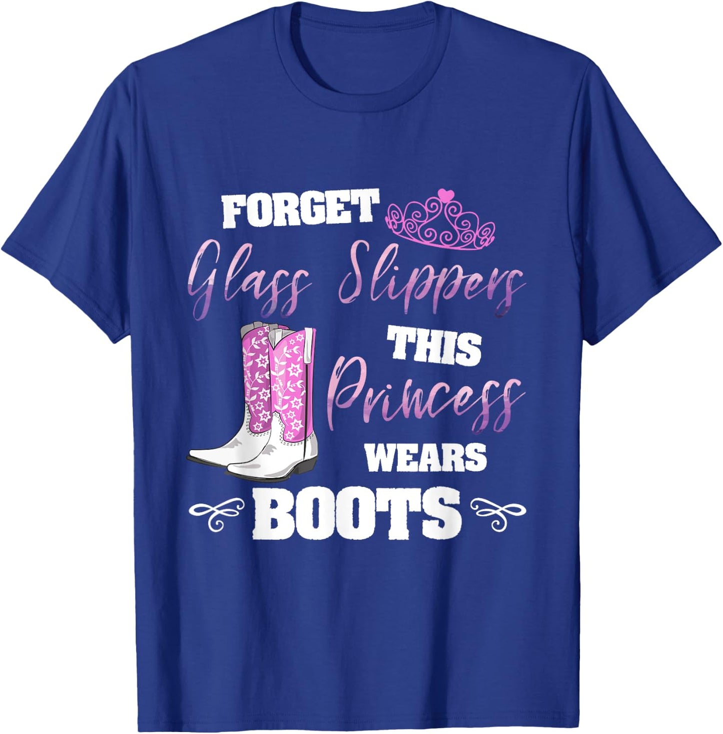 Forget Glass Slippers Princess Wears Boots Cute Girls T-Shirt - T-Shirt | Royal