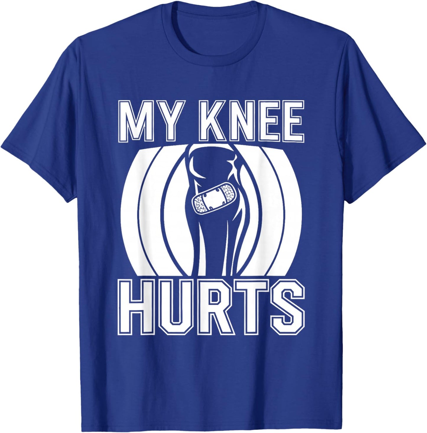 My Knee Hurts T-Shirt - T-Shirt | Royal