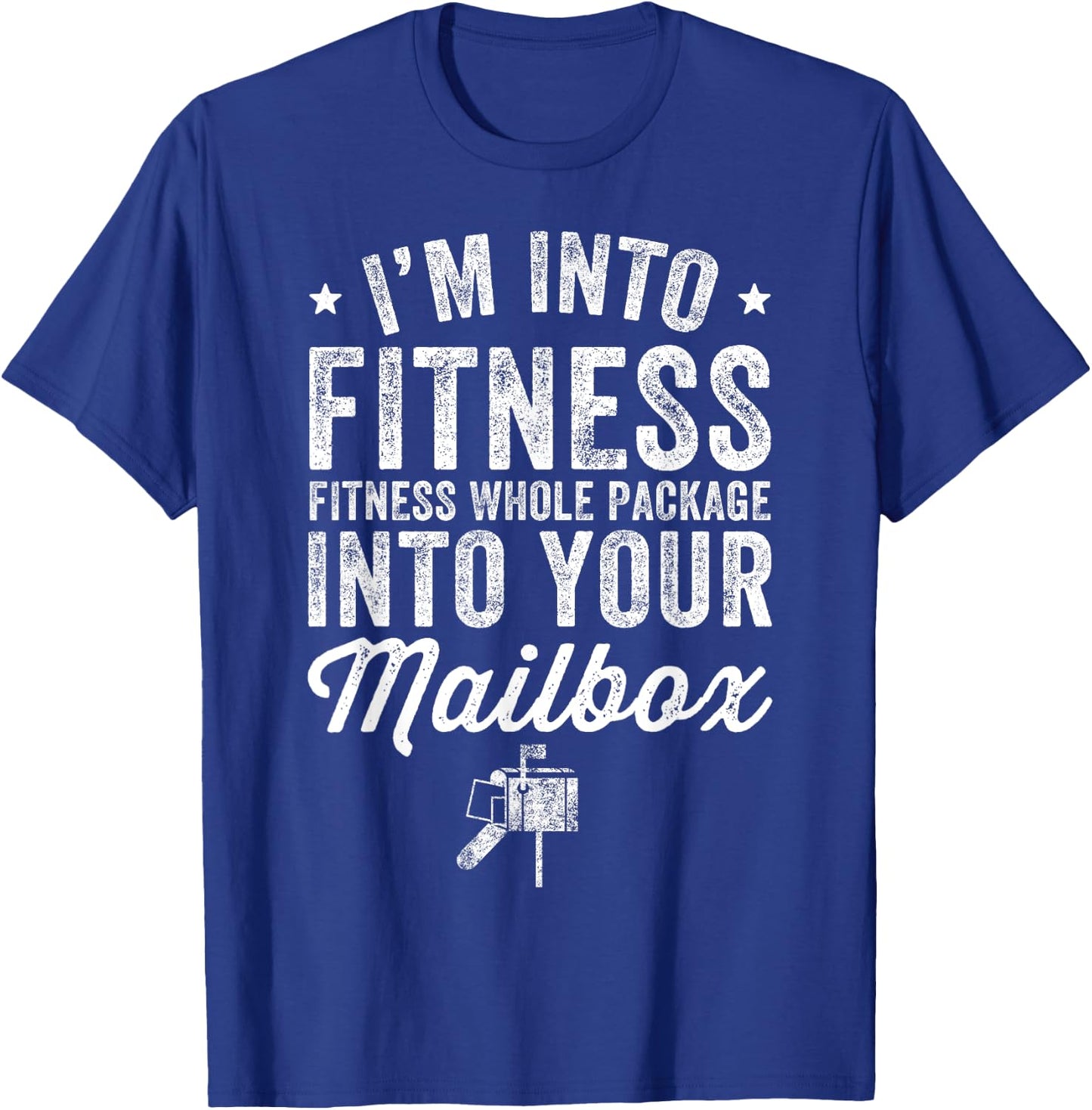 I'm Into Fitness Whole Package Into Mailbox Postman T-Shirt - T-Shirt | Royal