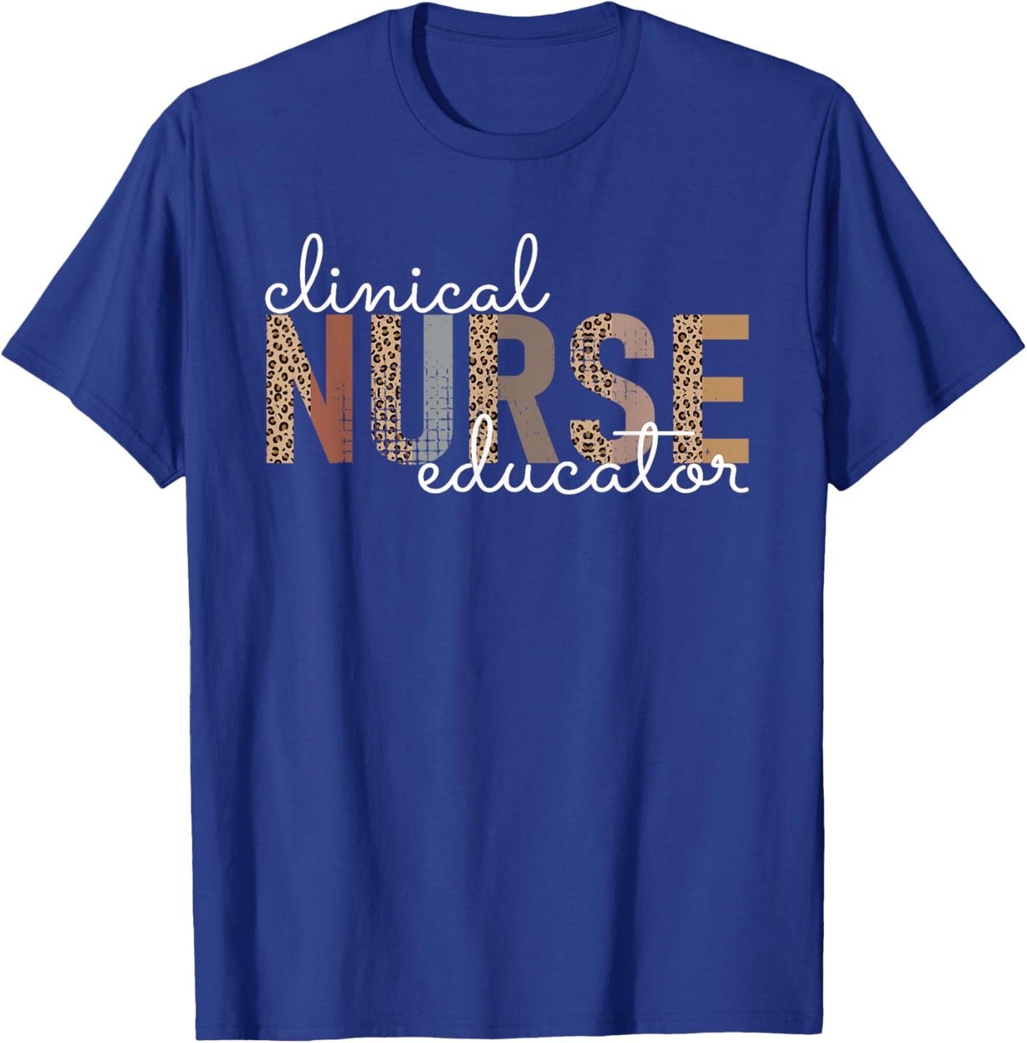 Clinical Nurse Educator Nursing Instructor Appreciation T-Shirt - T-Shirt | Royal