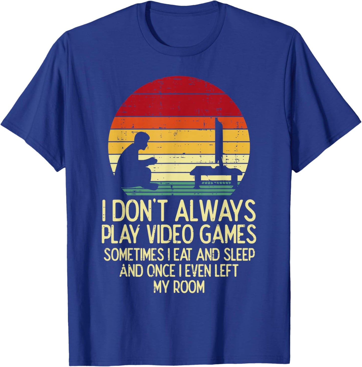 Dont Always Play Video Games Retro Gamer Men Boys Kids Teens T-Shirt - T-Shirt | Royal
