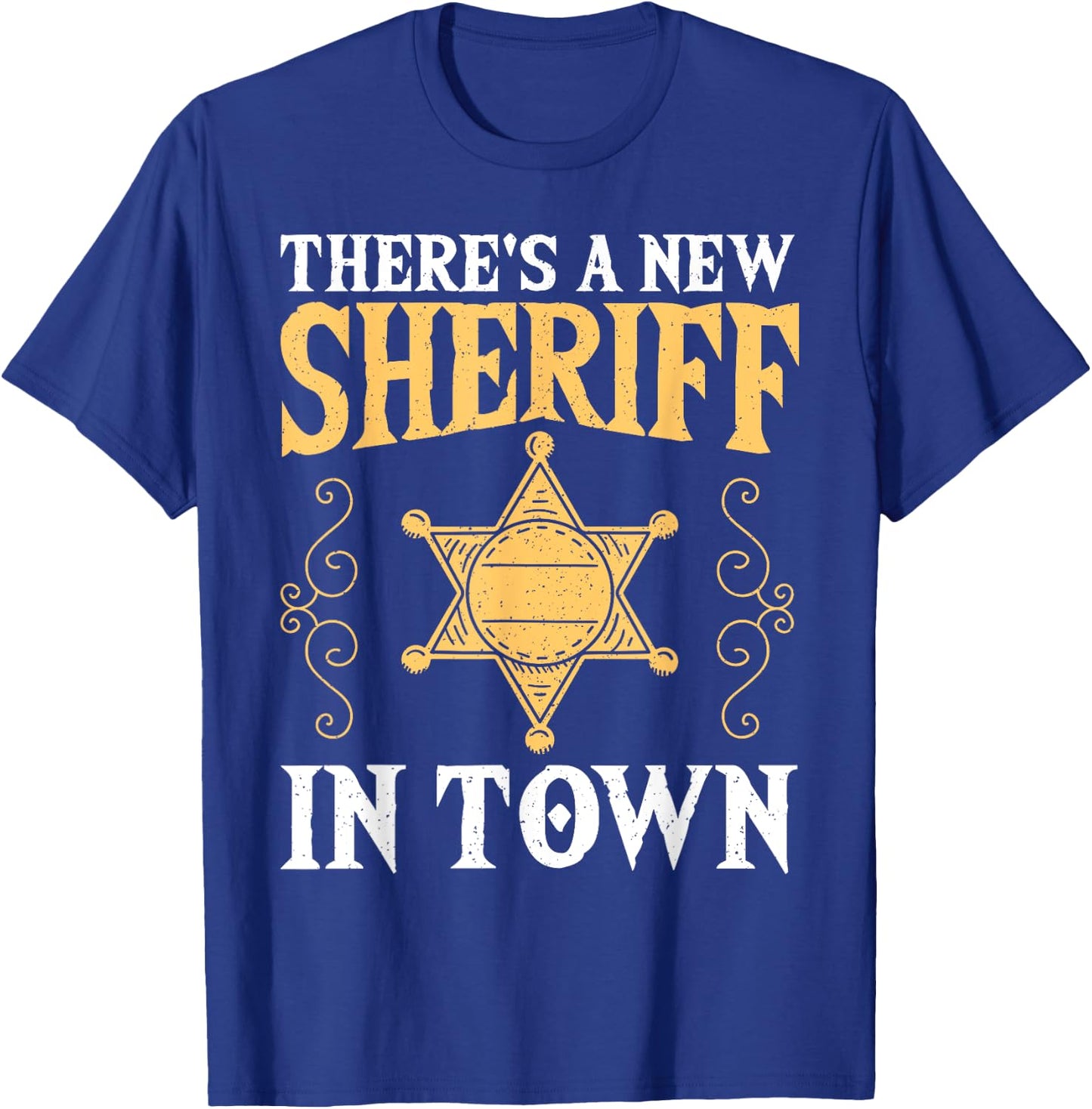 There's A New Sheriff In Town Deputy Sheriff Police Officer T-Shirt - T-Shirt | Royal