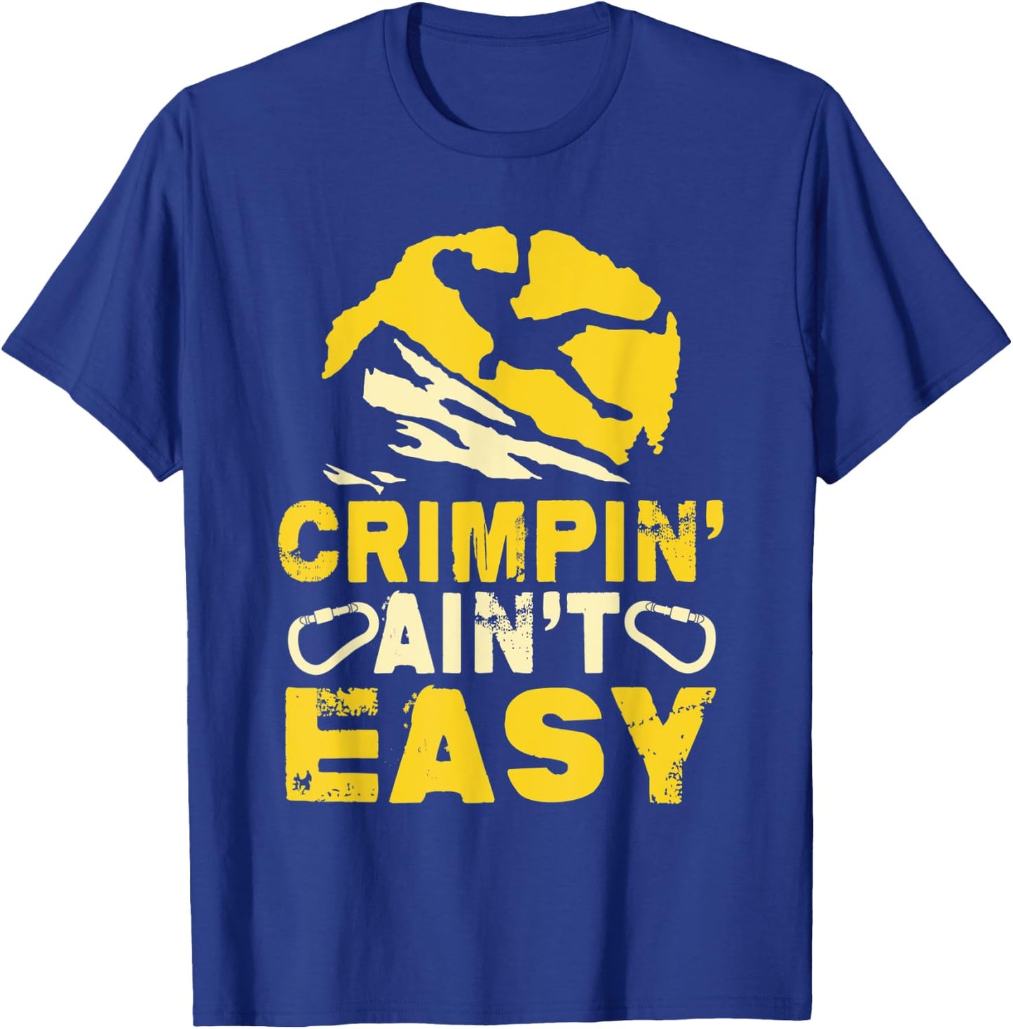 Crimpin' Ain't Easy Crimping Rock Climbing Funny T-Shirt - T-Shirt | Royal