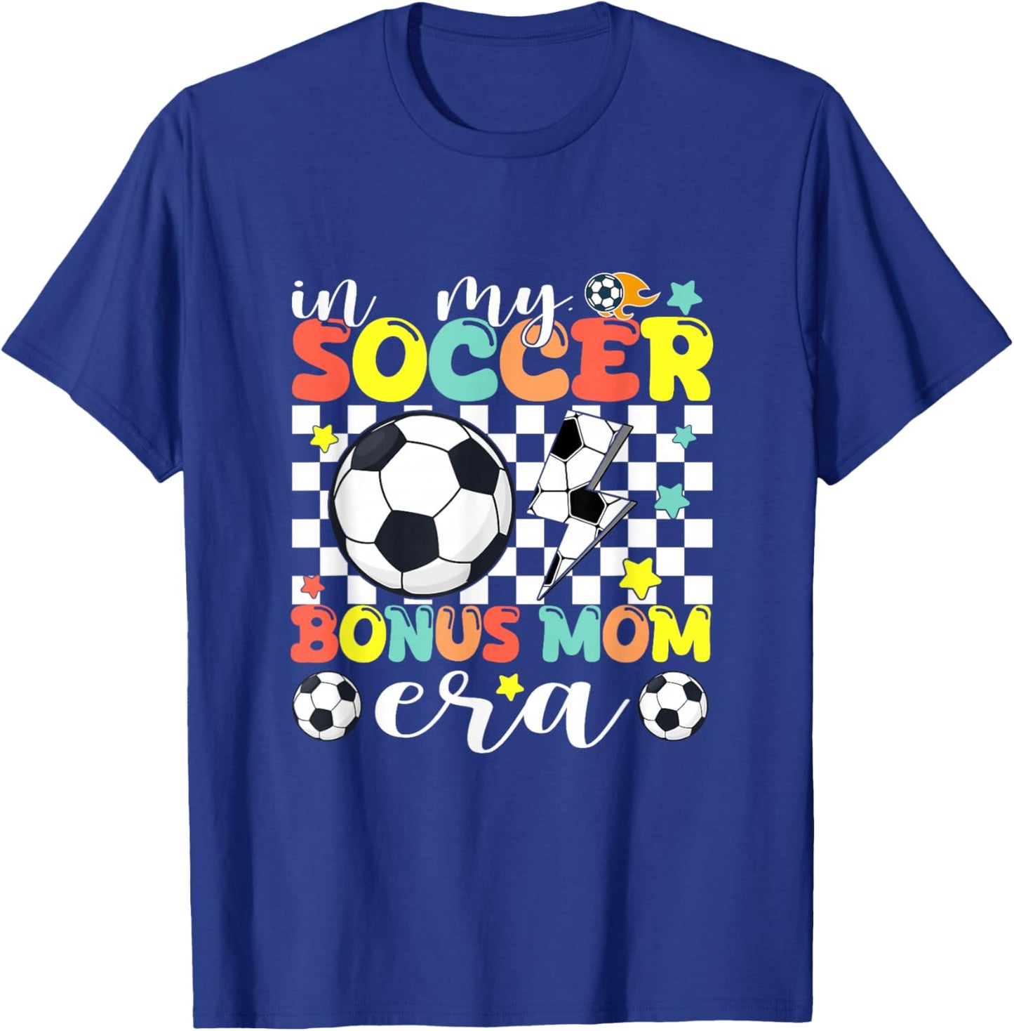 Mom Shirt in My Soccer Bonus Mom Era Game Day Vibes Soccer T-Shirt - T-Shirt | Royal