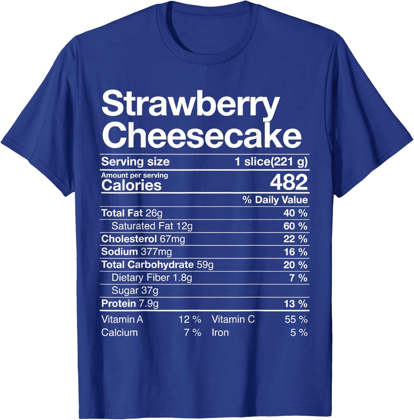 Strawberry Cheesecake Nutrition Facts Thanksgiving Gift T-Shirt - T-Shirt | Royal