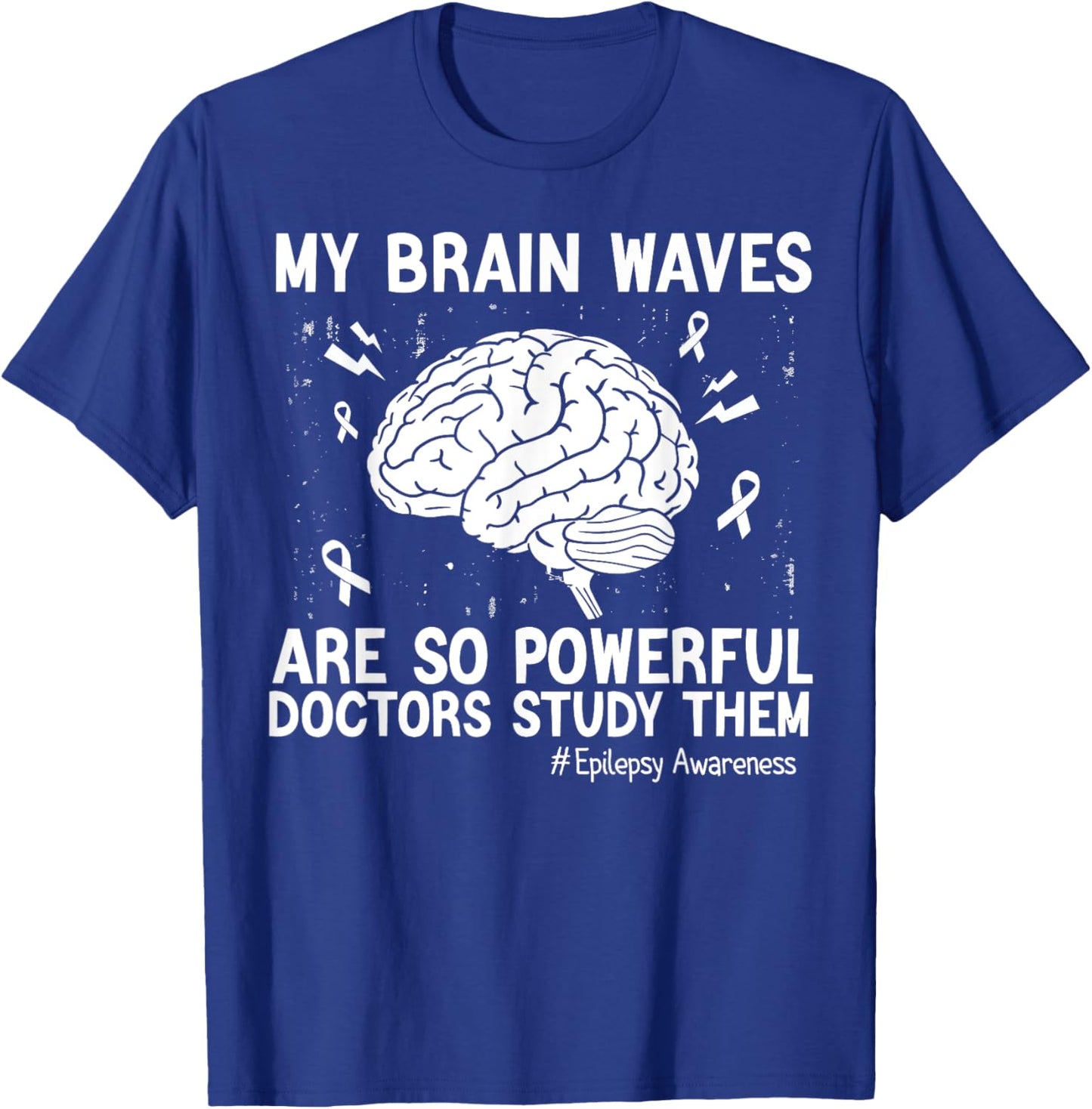 My Brain Waves Are So Powerful Doctors Study Them Men Women T-Shirt - T-Shirt | Royal