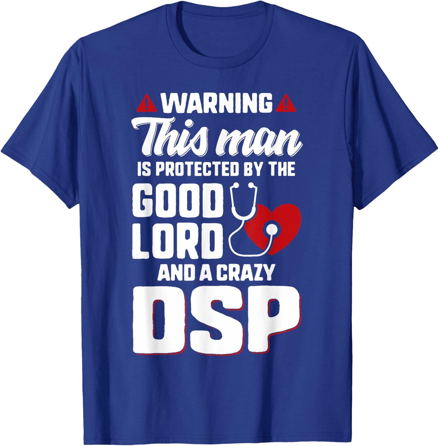 Man Protected By The Lord Crazy DSP Husband Dad Nurse Wife T-Shirt - T-Shirt | Royal