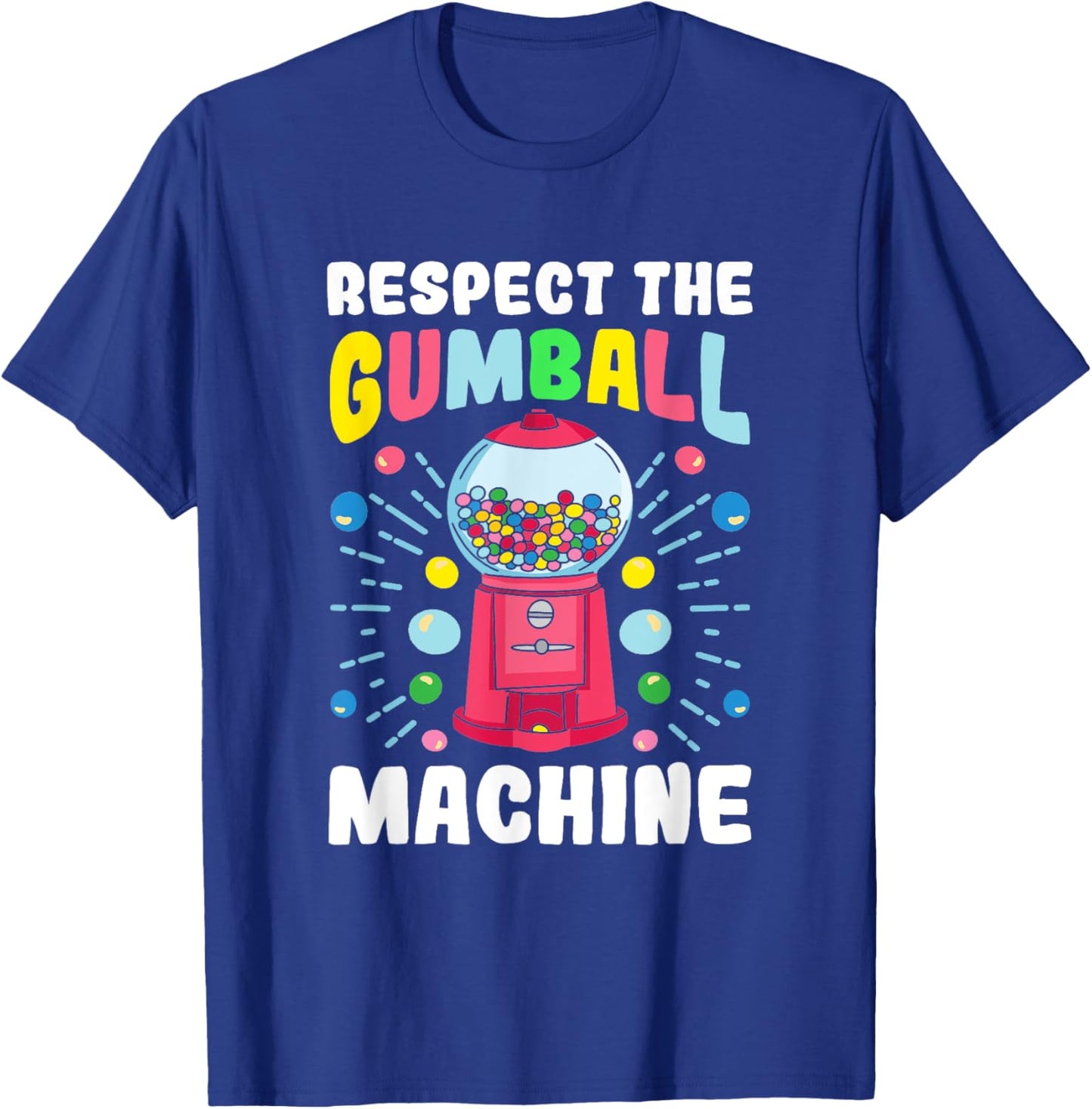 "Respect the Gumball Machine" Funny Gumball T-Shirt - T-Shirt | Royal