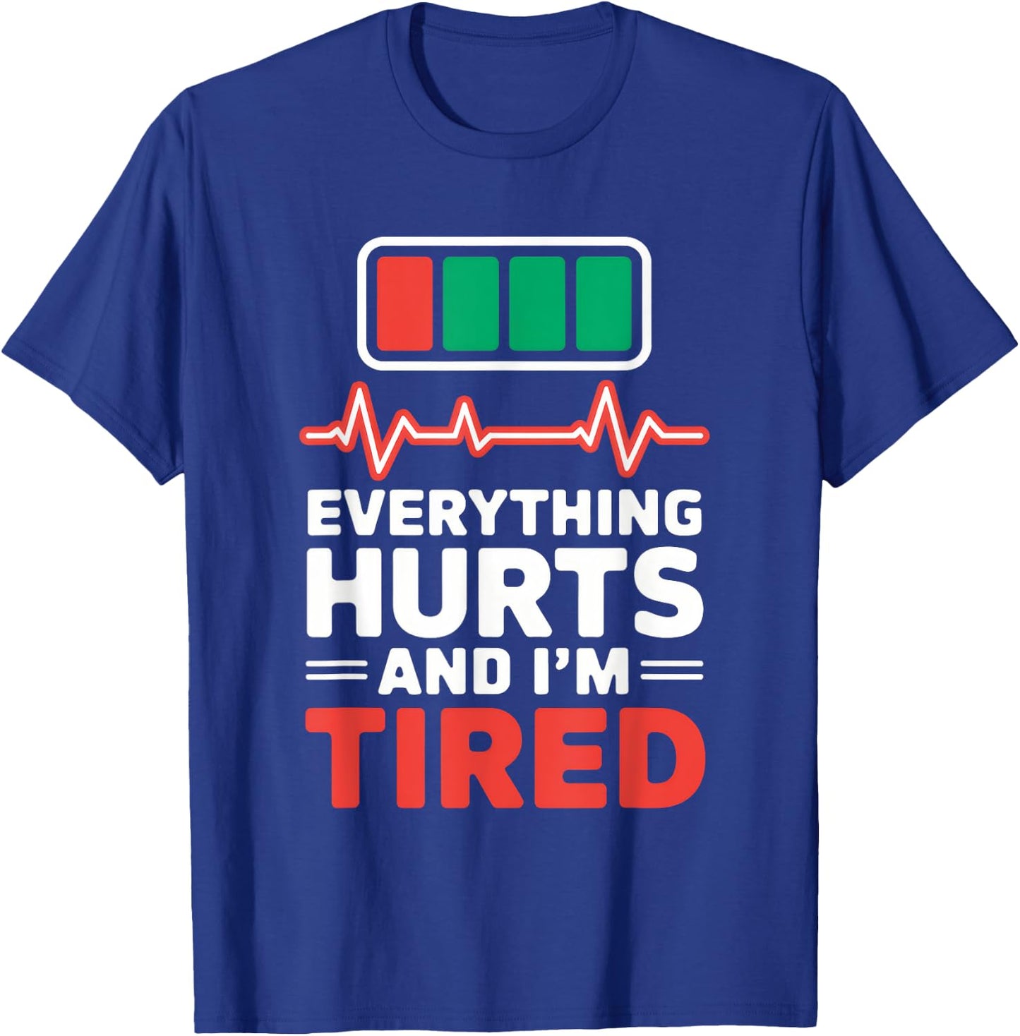 Everything Hurts And I'm Tired Nurse Everything Hurts And T-Shirt - T-Shirt | Royal