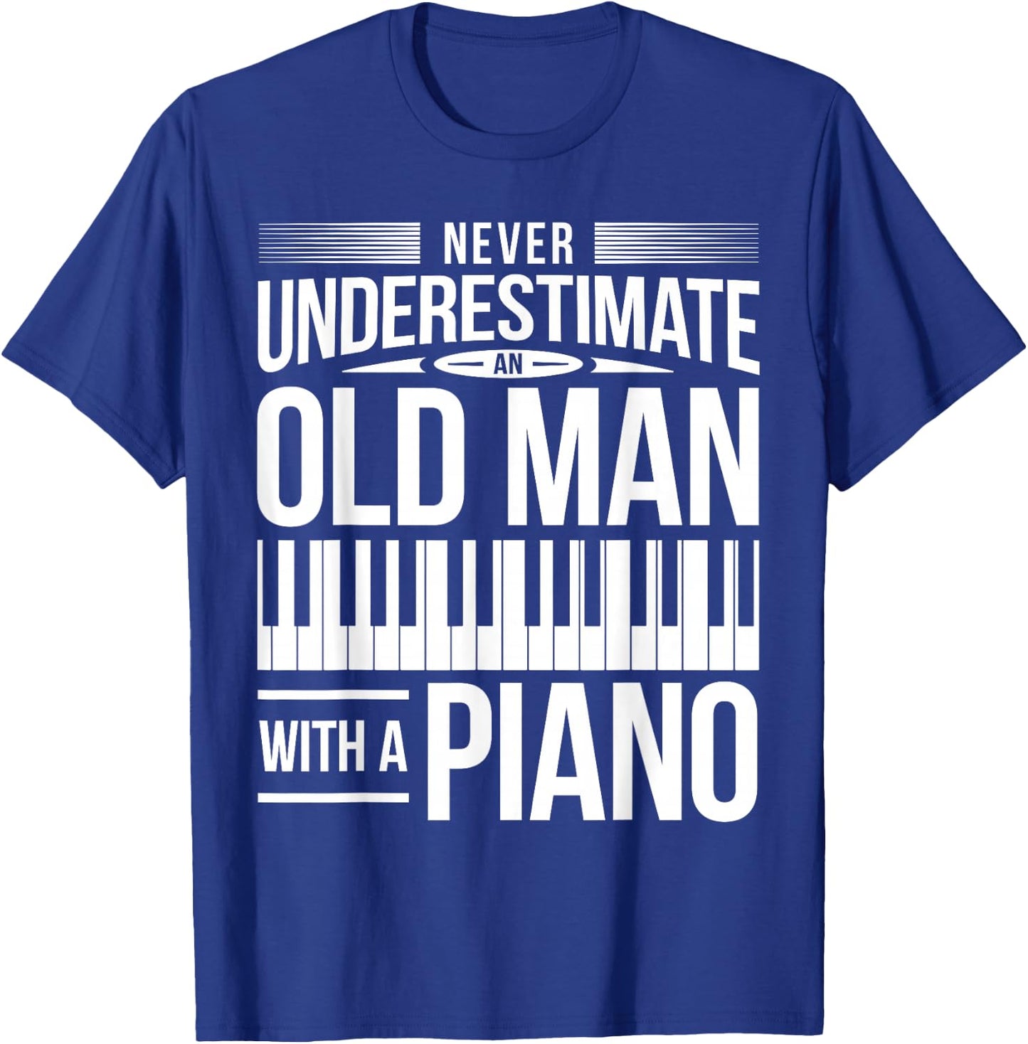 Piano Pianio Piano Player Grandpa Father Musician I Old Man T-Shirt - T-Shirt | Royal