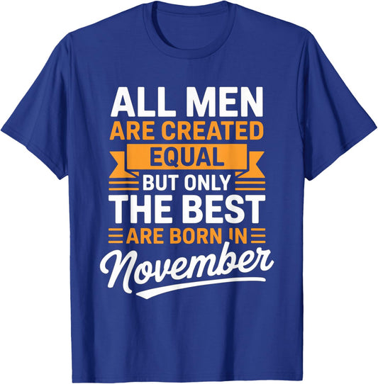 All Men are Created Equal The Best Born November Birthday T-Shirt - T-Shirt | Royal