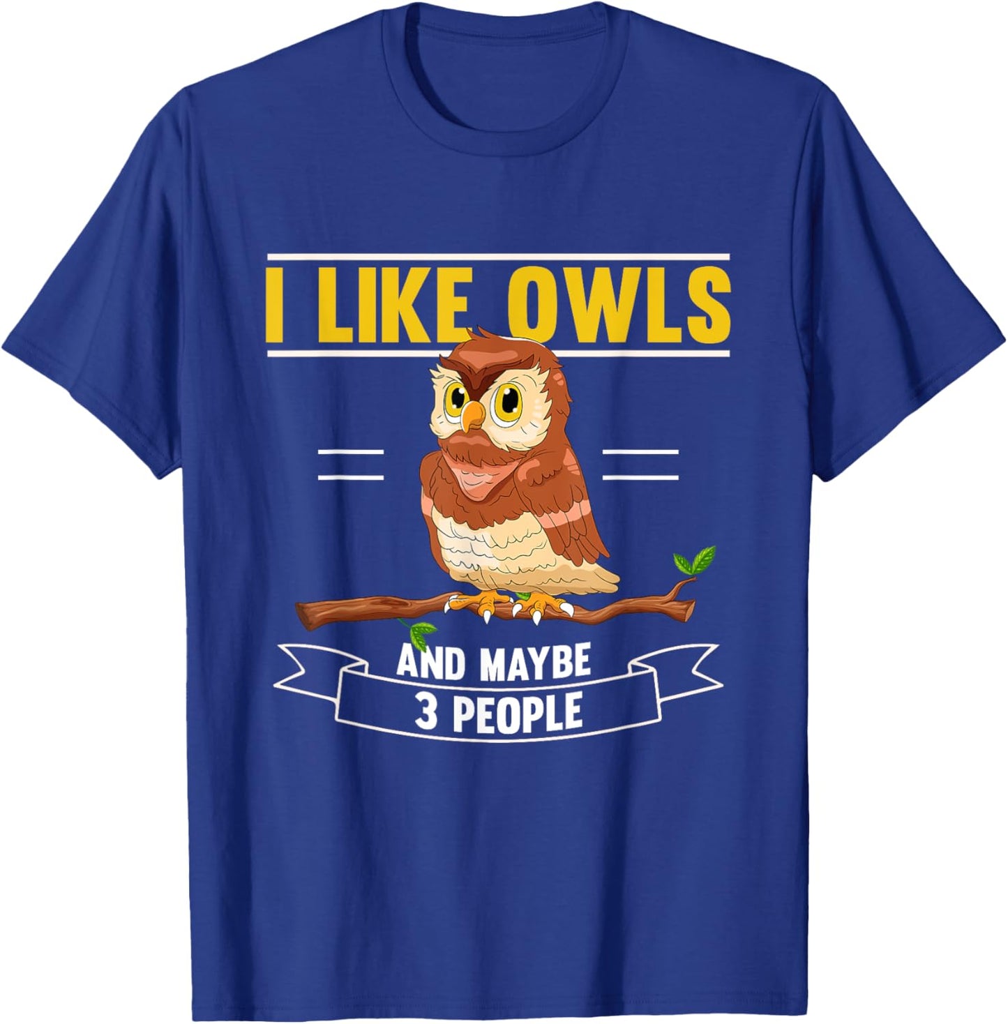 I Like Owls And Maybe 3 People Enthusiast Nocturnal Bird T-Shirt - T-Shirt | Royal
