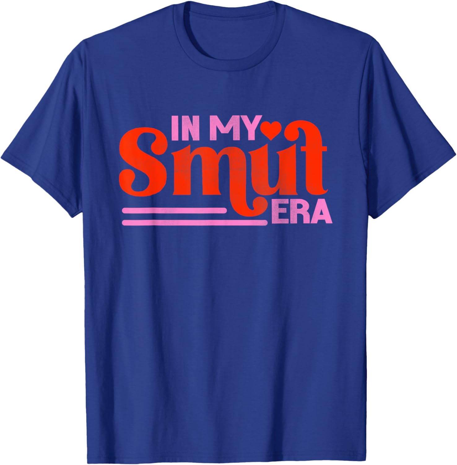 In My Smut Era Shirt Funny Romance Novel Reader Book Reading T-Shirt - T-Shirt | Royal