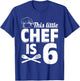 This Little Chef Is 6 Cook Chef Birthday Party Chef Kid Cook T-Shirt - T-Shirt | Royal