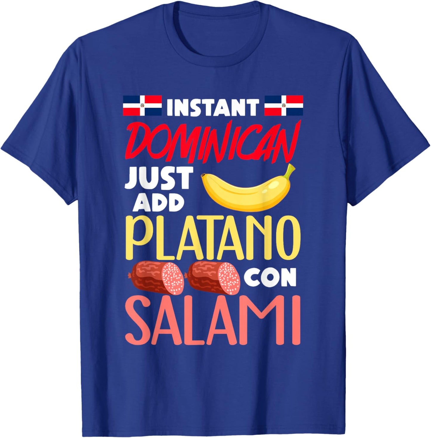 Instant Dominican Just Add Platano Con Salami T-Shirt - T-Shirt | Royal