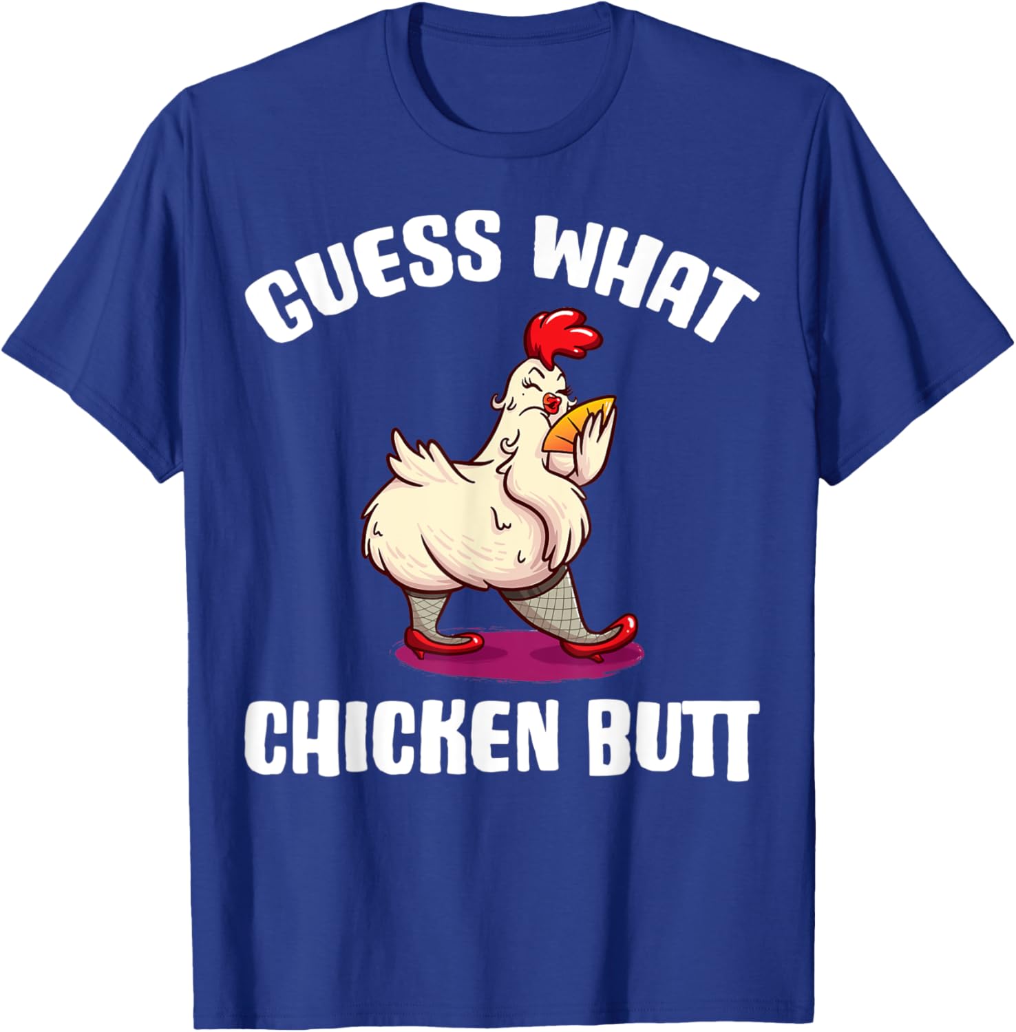 Guess What Chicken Butt T-Shirt - T-Shirt | Royal