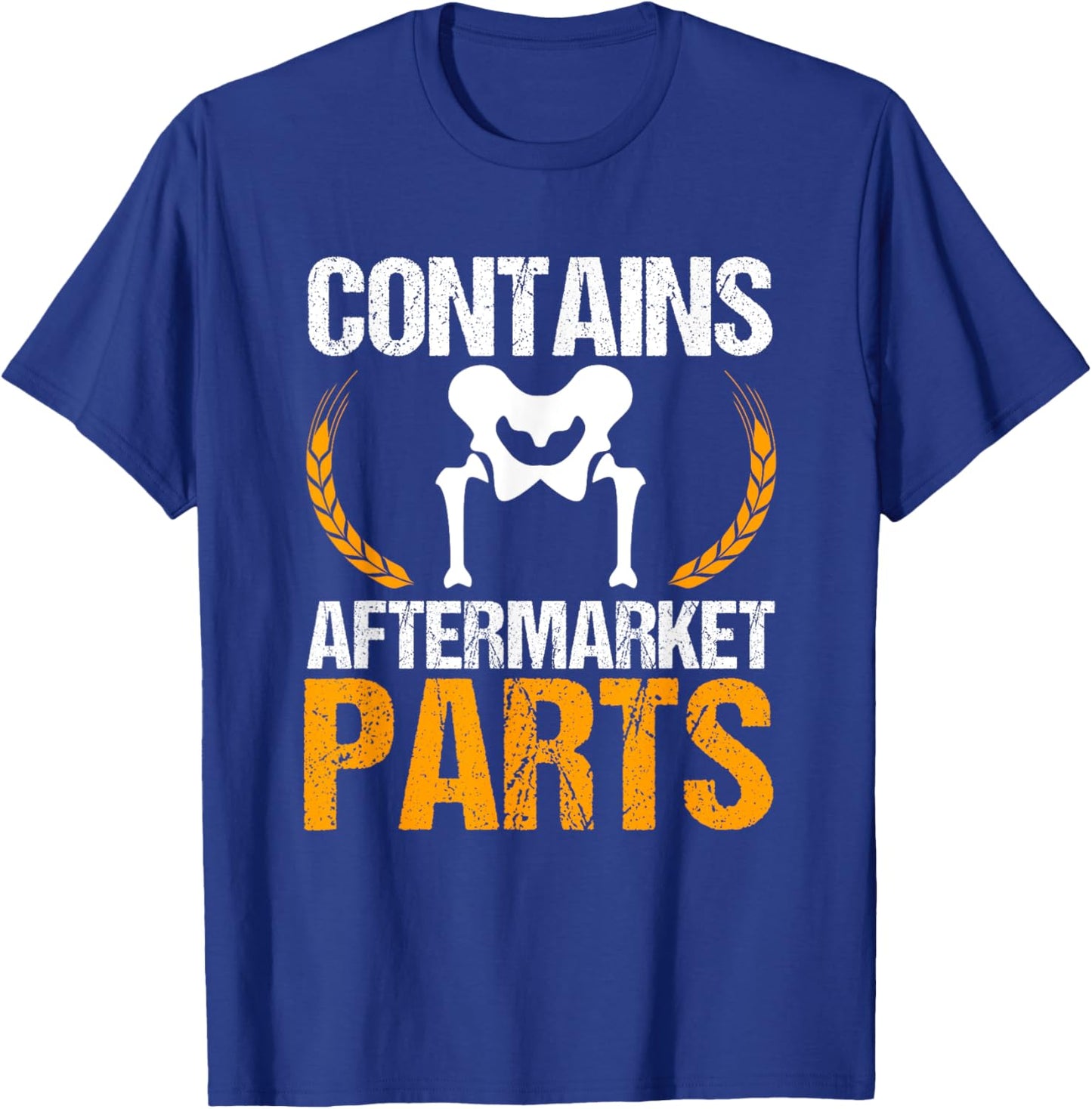 Contains Aftermarket Parts Hip Replacement Recovery New Hip T-Shirt - T-Shirt | Royal