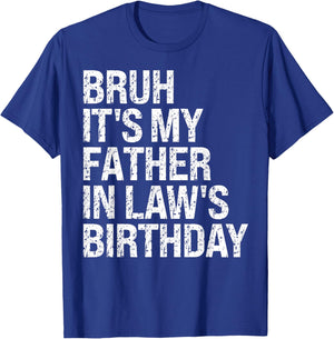 Bruh It's My Father-In-Law's Birthday King OMG Crown Cool T-Shirt - T-Shirt | Royal