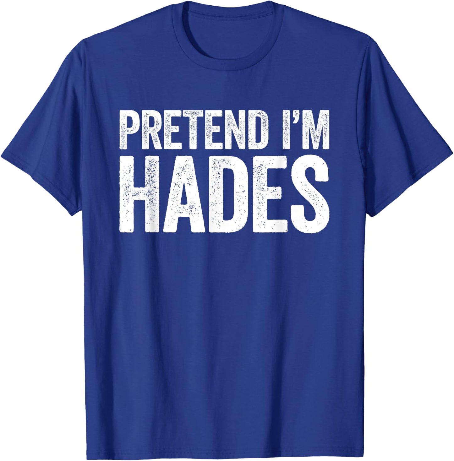 Pretend I'm Hades Shirt Adult Kids Men Women Costume T-Shirt - T-Shirt | Royal
