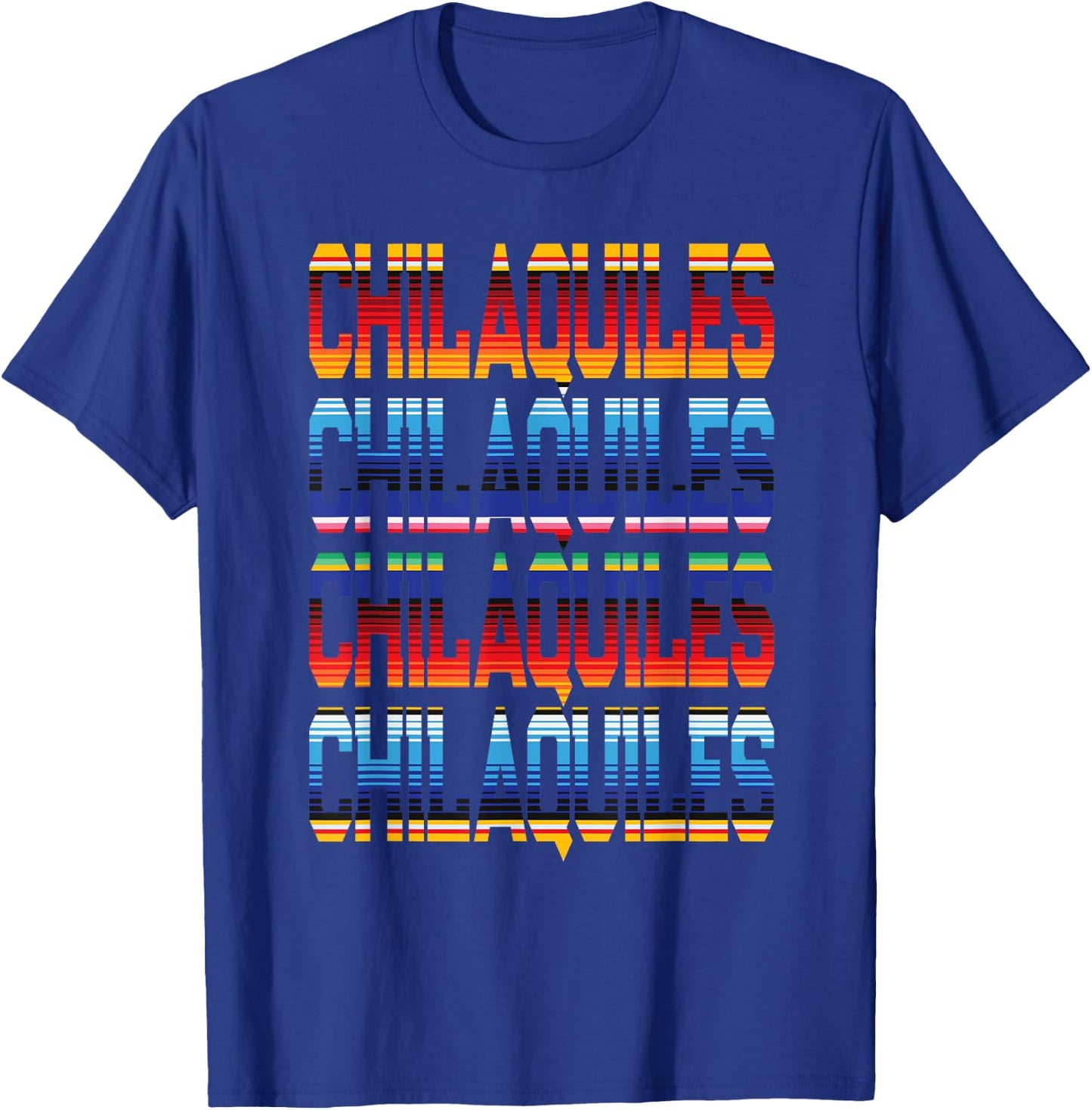 Mexican Food Love Chilaquiles Serape Colored Cinco De Mayo T-Shirt - T-Shirt | Royal