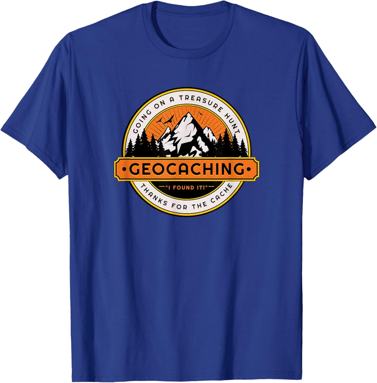 Geocaching Funny Geocache Lover Explore Nature Men Women T-Shirt - T-Shirt | Royal