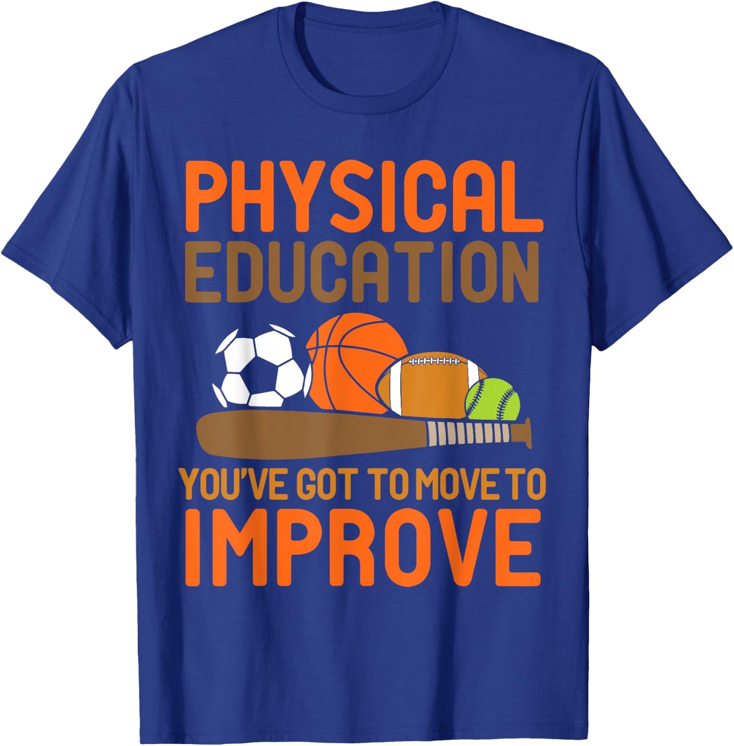 Physical Education You've Got To Move - PE Teacher Men Women T-Shirt - T-Shirt | Royal