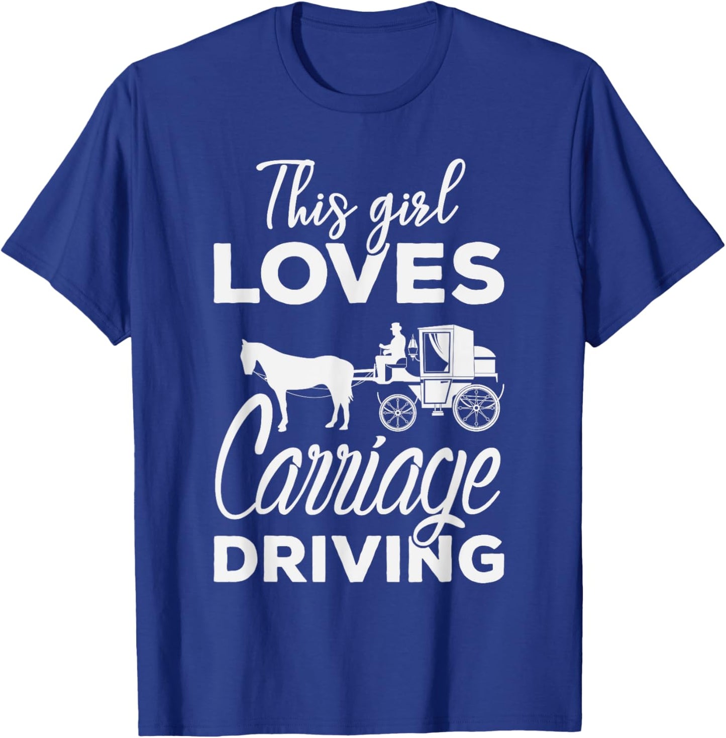 This girl loves Carriage Driving Funny Horse & Driving T-Shirt - T-Shirt | Royal