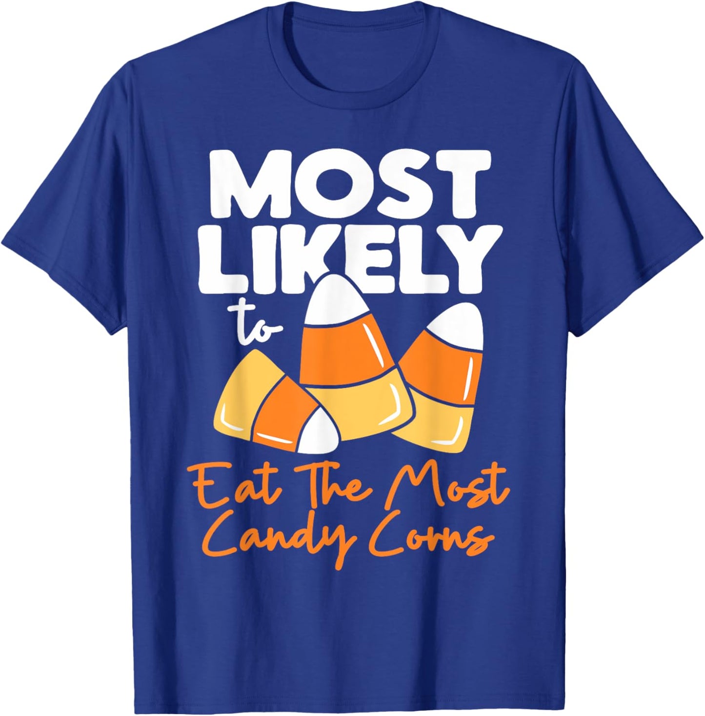 Most Likely To Candy Corn Halloween Eat The Most Candy Corns T-Shirt - T-Shirt | Royal