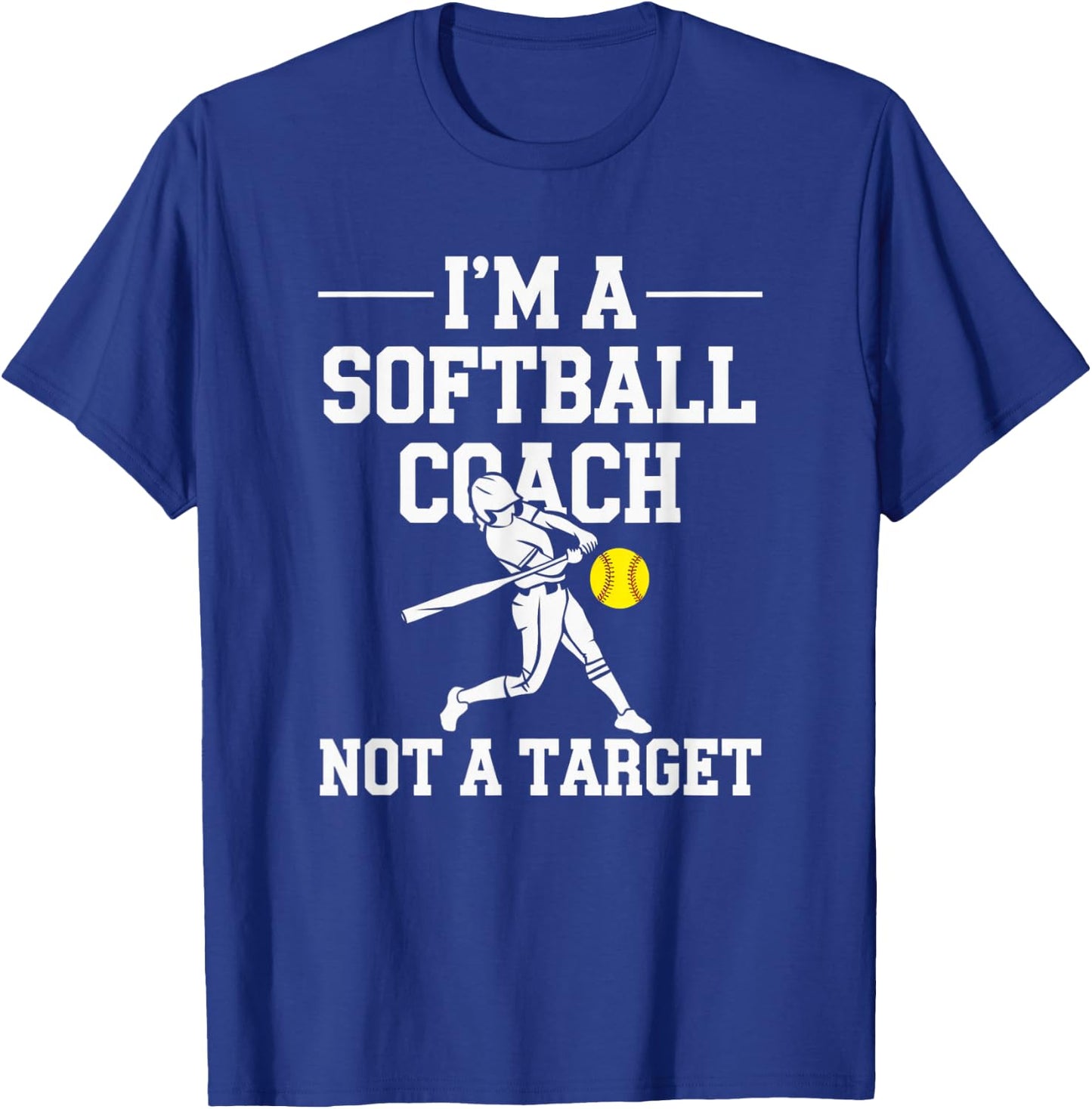 I'm A Softball Coach Not A Target T-Shirt - T-Shirt | Royal