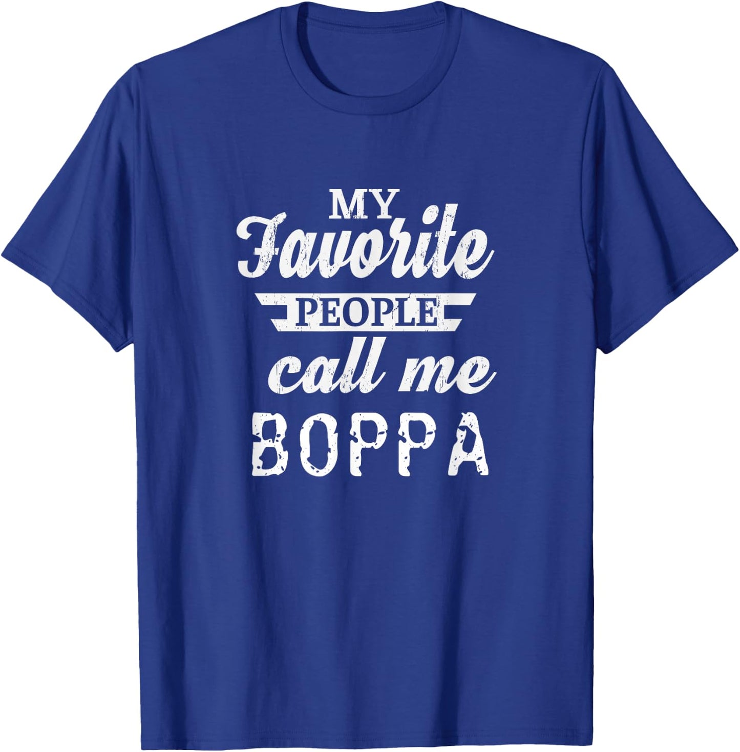 My Favorite People Call Me Boppa Grandpa T-Shirt - T-Shirt | Royal